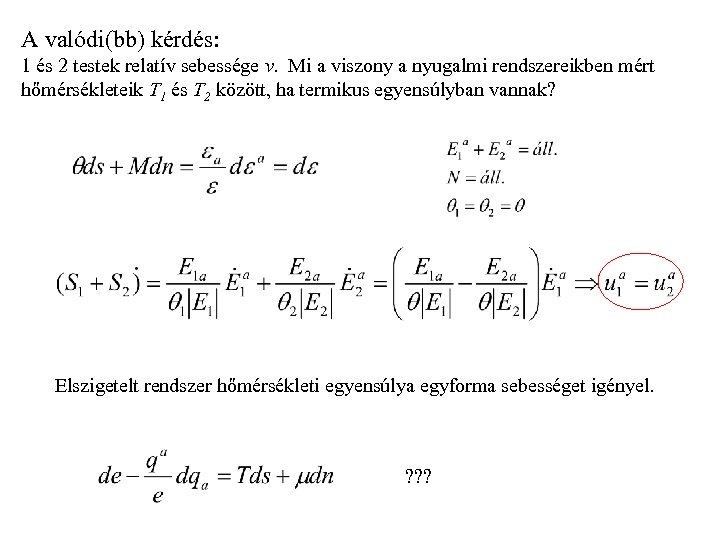 A valódi(bb) kérdés: 1 és 2 testek relatív sebessége v. Mi a viszony a