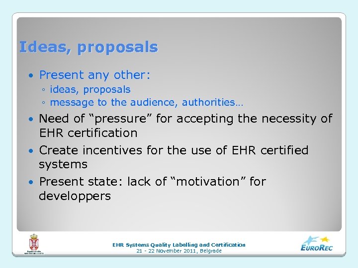 Ideas, proposals Present any other: ◦ ideas, proposals ◦ message to the audience, authorities…