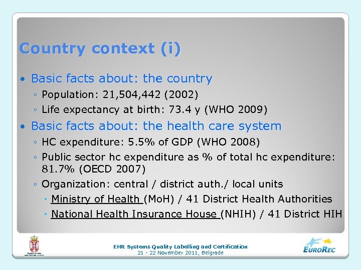 Country context (i) Basic facts about: the country ◦ Population: 21, 504, 442 (2002)