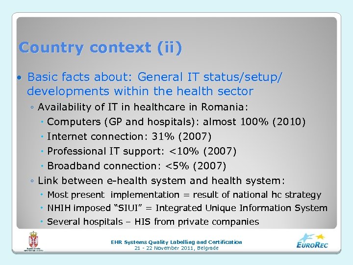 Country context (ii) Basic facts about: General IT status/setup/ developments within the health sector