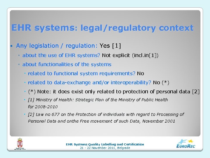 EHR systems: legal/regulatory context Any legislation / regulation: Yes [1] ◦ about the use