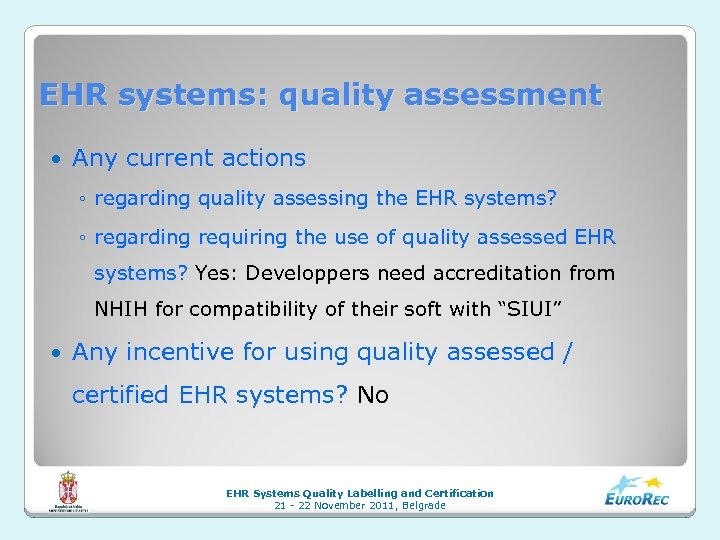 EHR systems: quality assessment Any current actions ◦ regarding quality assessing the EHR systems?
