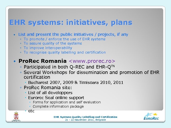 EHR systems: initiatives, plans List and present the public initiatives / projects, if any