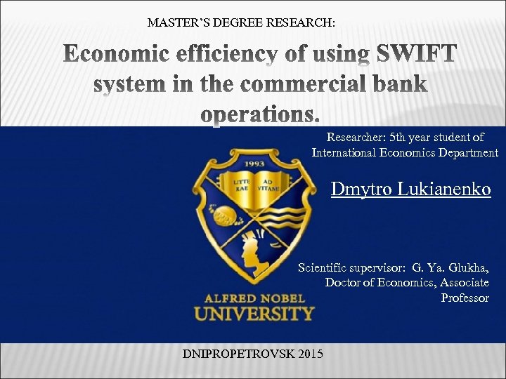 MASTER’S DEGREE RESEARCH: Researcher: 5 th year student of International Economics Department Dmytro Lukianenko