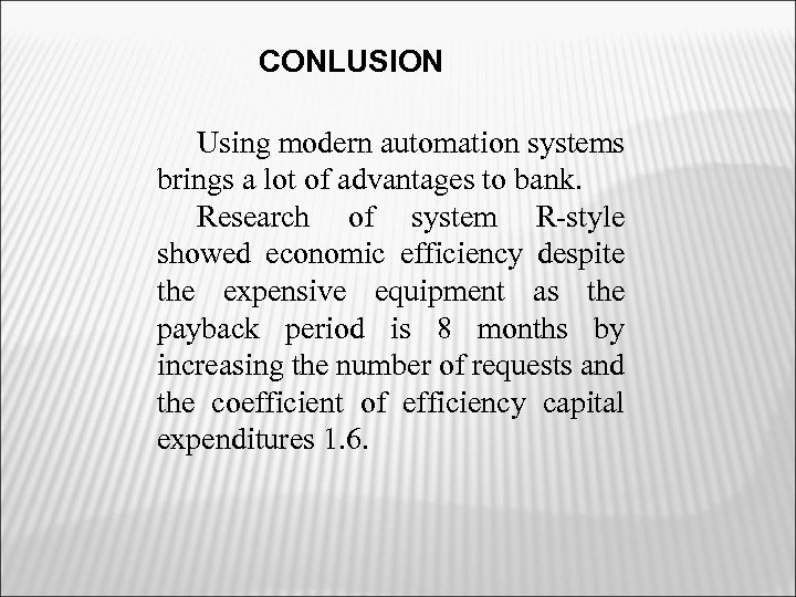 CONLUSION Using modern automation systems brings a lot of advantages to bank. Research of