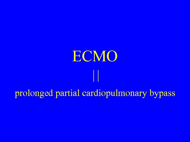 ECMO prolonged partial cardiopulmonary bypass 