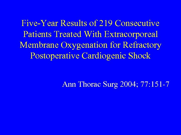 Five-Year Results of 219 Consecutive Patients Treated With Extracorporeal Membrane Oxygenation for Refractory Postoperative