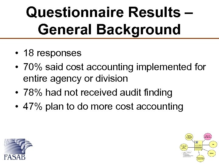 Questionnaire Results – General Background • 18 responses • 70% said cost accounting implemented