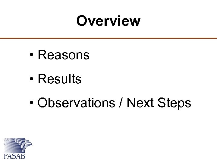 Overview • Reasons • Results • Observations / Next Steps 