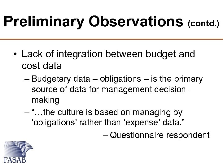 Preliminary Observations (contd. ) • Lack of integration between budget and cost data –