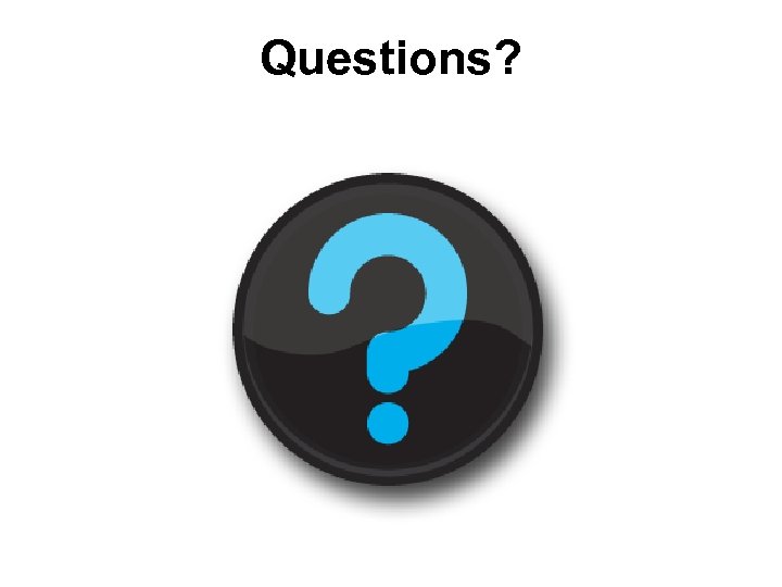 Questions? 