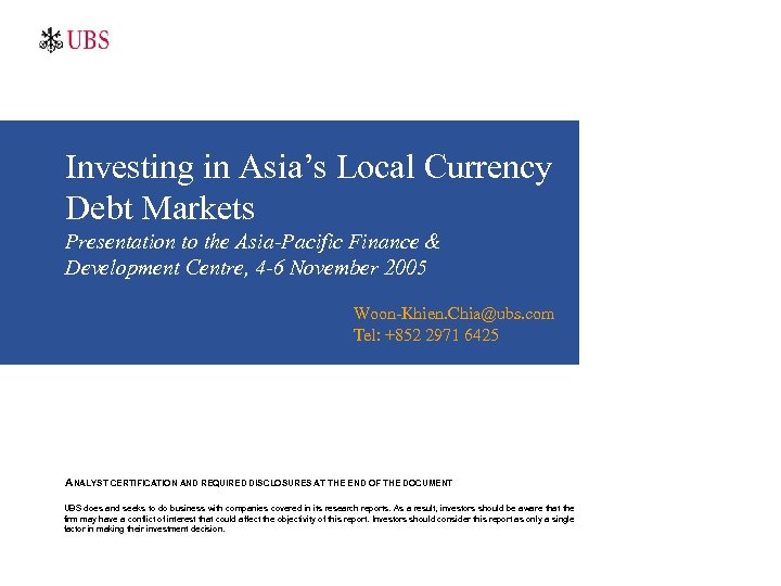 Investing in Asia’s Local Currency Debt Markets Presentation to the Asia-Pacific Finance & Development