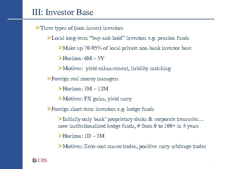 III: Investor Base ØThree types of (non-issuer) investors ØLocal long-term “buy-and-hold” investors e. g.
