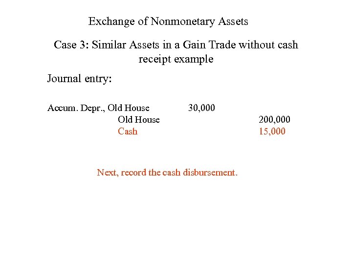 Exchange of Nonmonetary Assets Case 3: Similar Assets in a Gain Trade without cash