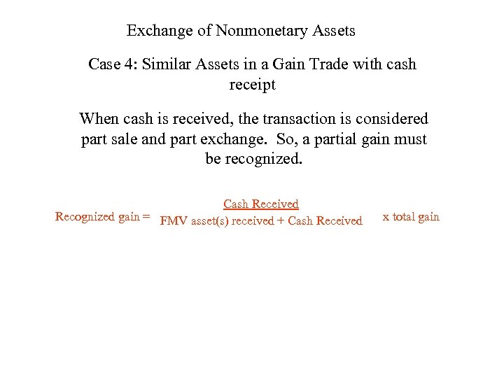 Exchange of Nonmonetary Assets Case 4: Similar Assets in a Gain Trade with cash