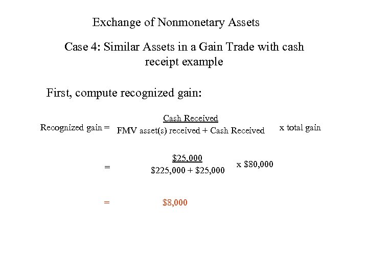 Exchange of Nonmonetary Assets Case 4: Similar Assets in a Gain Trade with cash