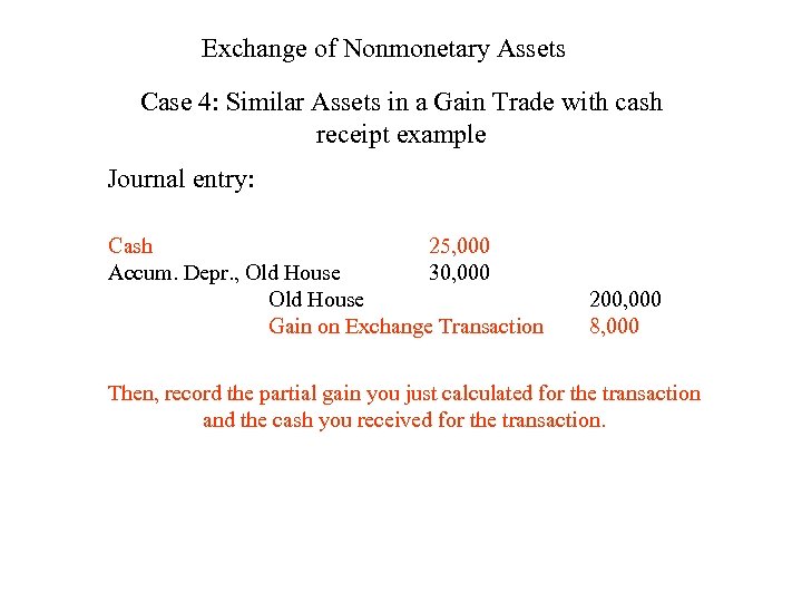 Exchange of Nonmonetary Assets Case 4: Similar Assets in a Gain Trade with cash