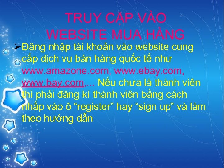 TRUY CẬP VÀO Truy cập vào website mua hàng WEBSITE MUA HÀNG Ø Đăng