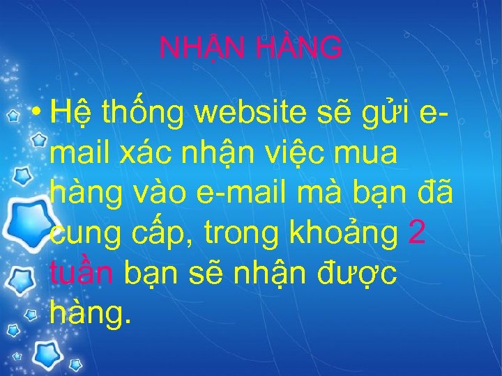 NHẬN HÀNG • Hệ thống website sẽ gửi email xác nhận việc mua hàng
