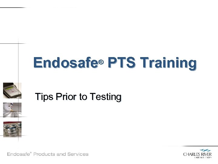 Endosafe® PTS Training Tips Prior to Testing 