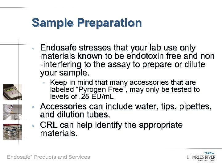 Sample Preparation • Endosafe stresses that your lab use only materials known to be