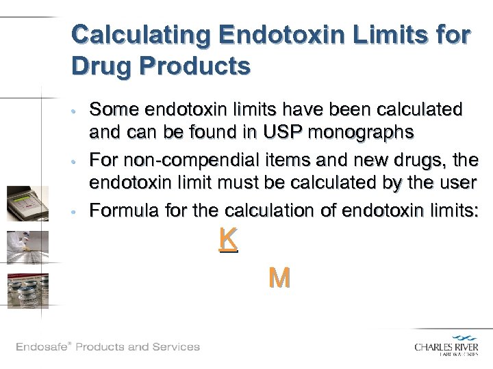 Calculating Endotoxin Limits for Drug Products • • • Some endotoxin limits have been