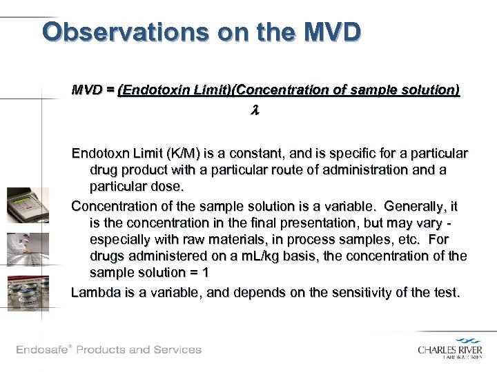 Observations on the MVD = (Endotoxin Limit)(Concentration of sample solution) l Endotoxn Limit (K/M)