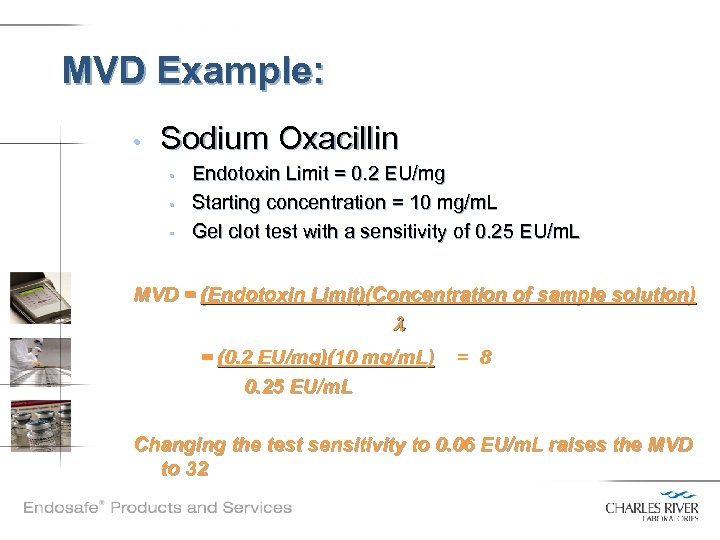 MVD Example: • Sodium Oxacillin • • • Endotoxin Limit = 0. 2 EU/mg