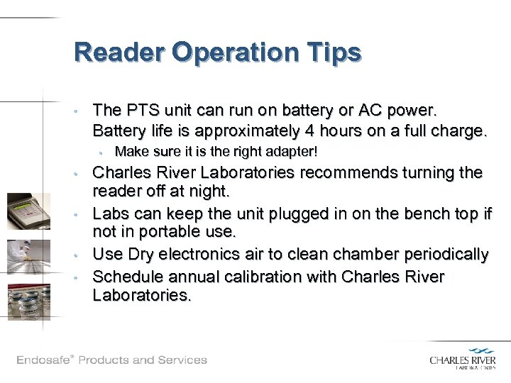 Reader Operation Tips • The PTS unit can run on battery or AC power.