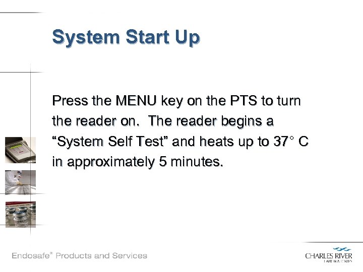 System Start Up Press the MENU key on the PTS to turn the reader