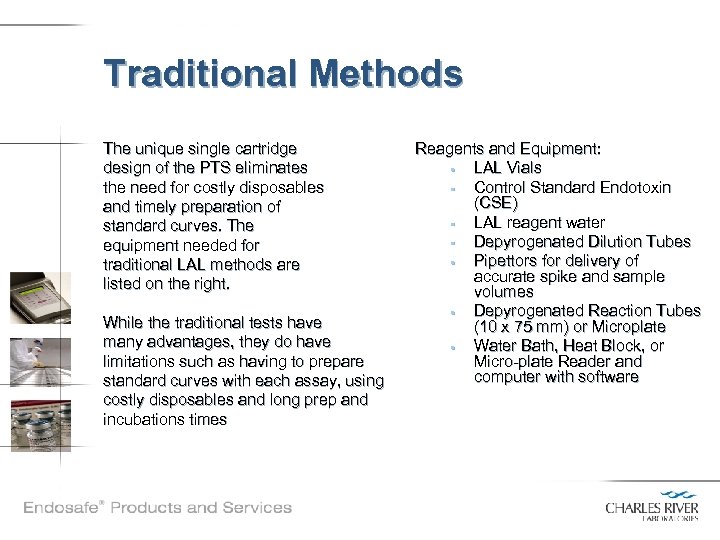 Traditional Methods The unique single cartridge design of the PTS eliminates the need for