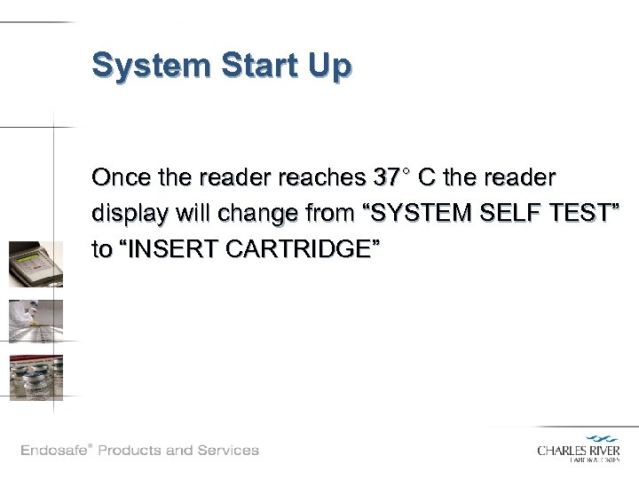 System Start Up Once the reader reaches 37° C the reader display will change