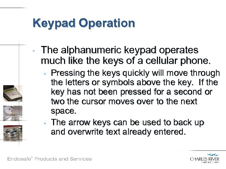 Keypad Operation • The alphanumeric keypad operates much like the keys of a cellular