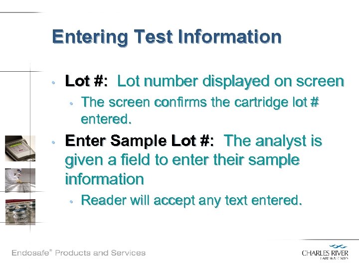 Entering Test Information • Lot #: Lot number displayed on screen • • The