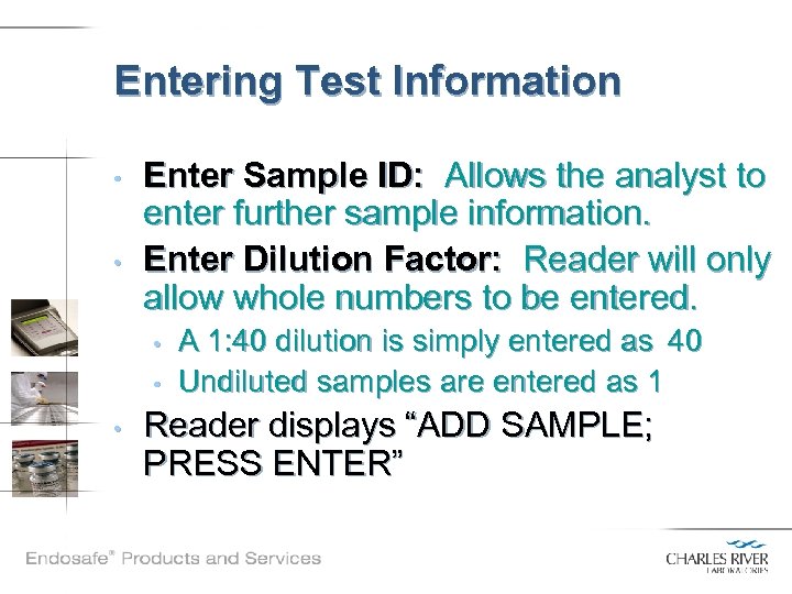 Entering Test Information • • Enter Sample ID: Allows the analyst to enter further