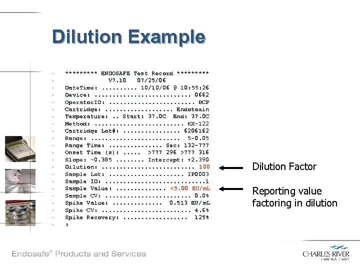 Dilution Example • • • • • • ***** ENDOSAFE Test Record ***** V