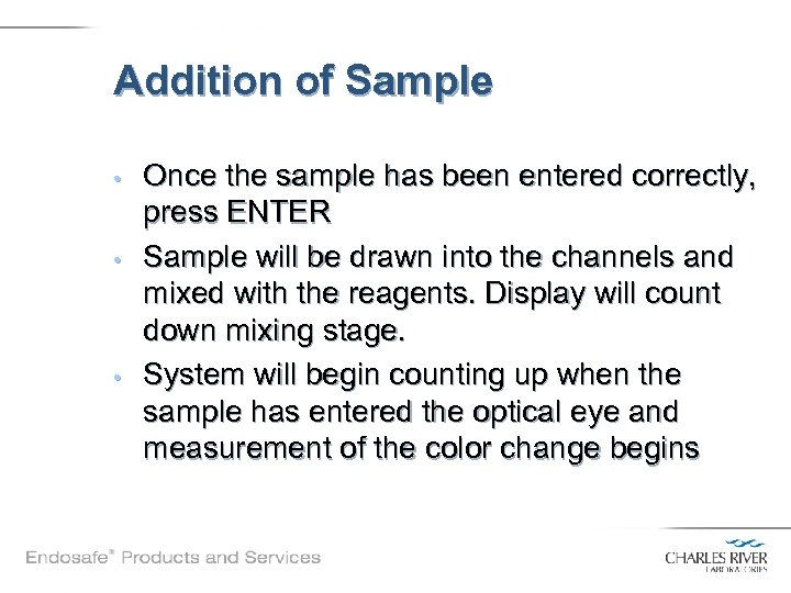 Addition of Sample • • • Once the sample has been entered correctly, press