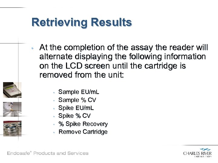 Retrieving Results • At the completion of the assay the reader will alternate displaying