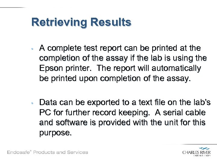 Retrieving Results • A complete test report can be printed at the completion of