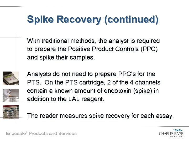 Spike Recovery (continued) With traditional methods, the analyst is required to prepare the Positive