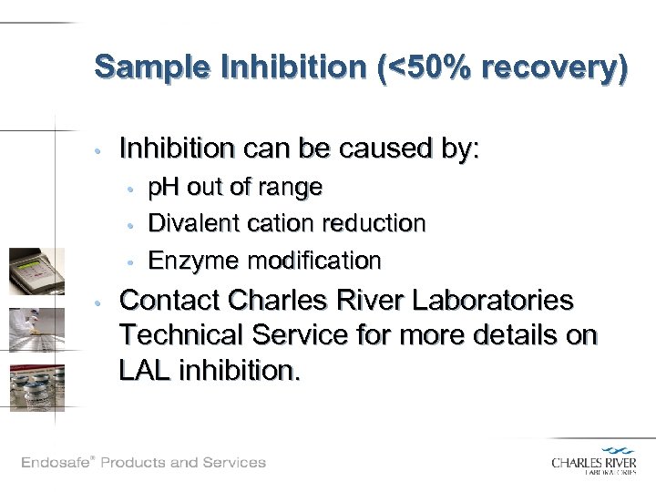 Sample Inhibition (<50% recovery) • Inhibition can be caused by: • • p. H