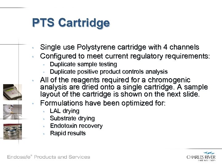 PTS Cartridge • • Single use Polystyrene cartridge with 4 channels Configured to meet