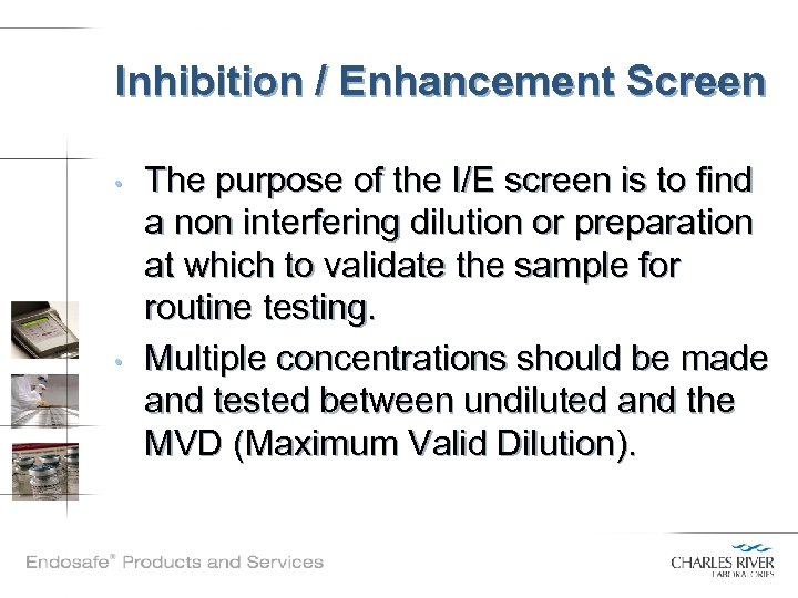 Inhibition / Enhancement Screen • • The purpose of the I/E screen is to