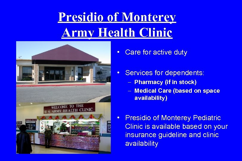 Presidio of Monterey Army Health Clinic • Care for active duty • Services for