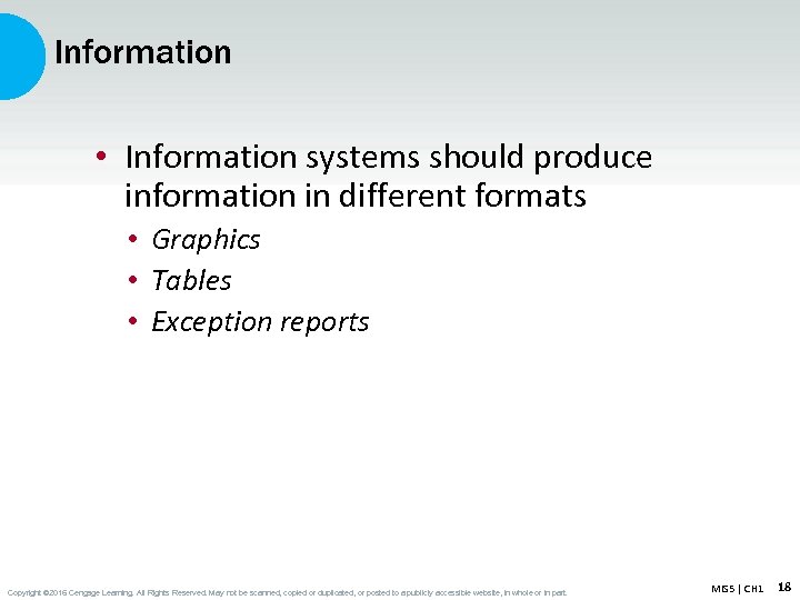 Information • Information systems should produce information in different formats • Graphics • Tables
