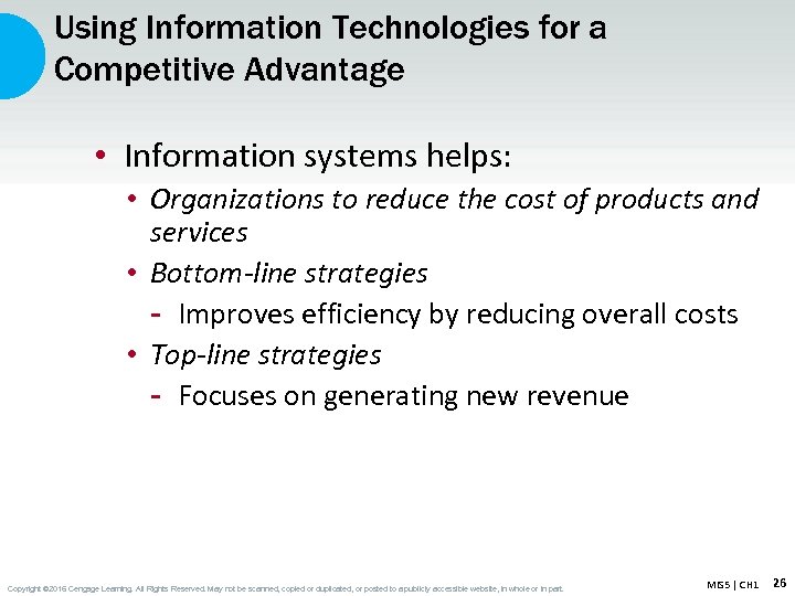 Using Information Technologies for a Competitive Advantage • Information systems helps: • Organizations to