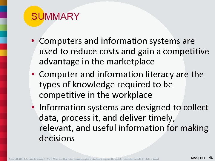 SUMMARY • Computers and information systems are used to reduce costs and gain a