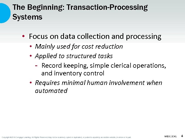 The Beginning: Transaction-Processing Systems • Focus on data collection and processing • Mainly used