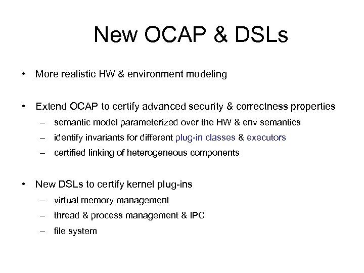 New OCAP & DSLs • More realistic HW & environment modeling • Extend OCAP