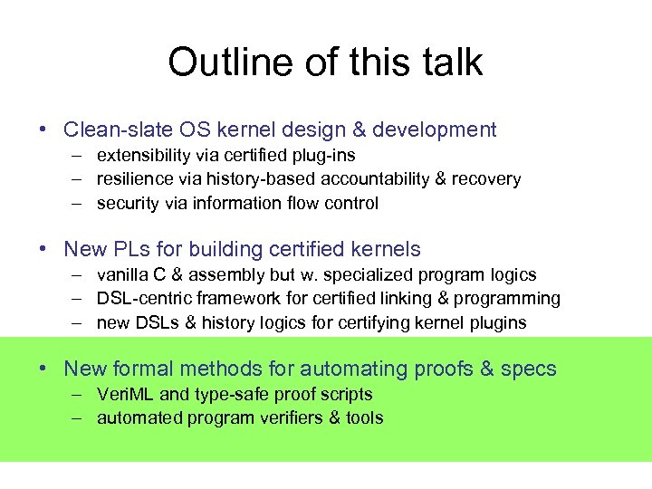 Outline of this talk • Clean-slate OS kernel design & development – extensibility via